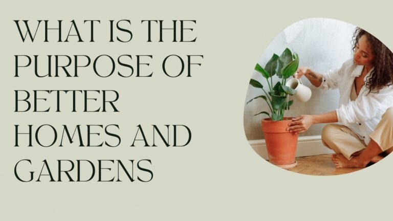 What is the purpose of better homes and gardens
